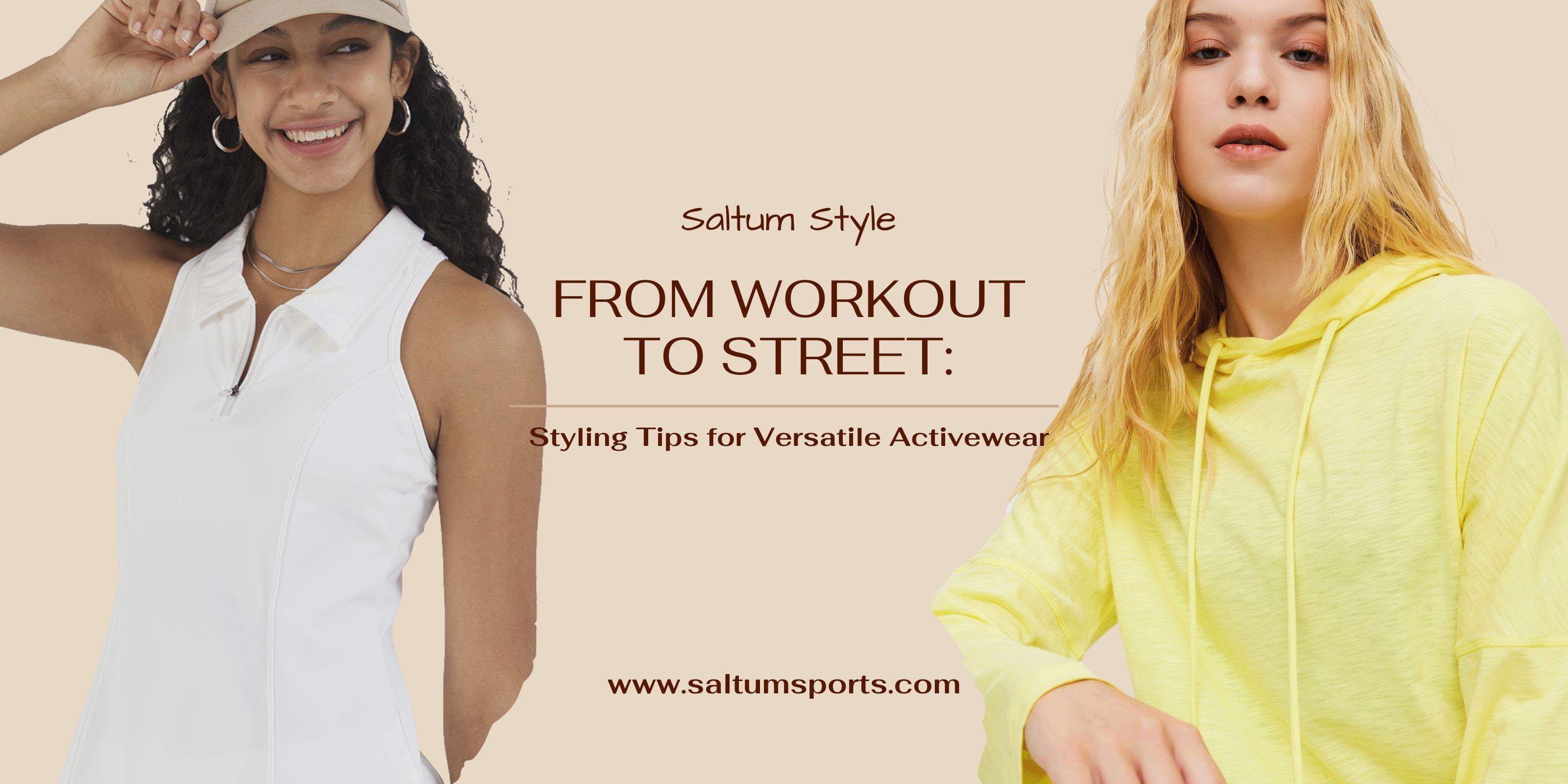From Workout to Street: Styling Tips for Versatile Activewear