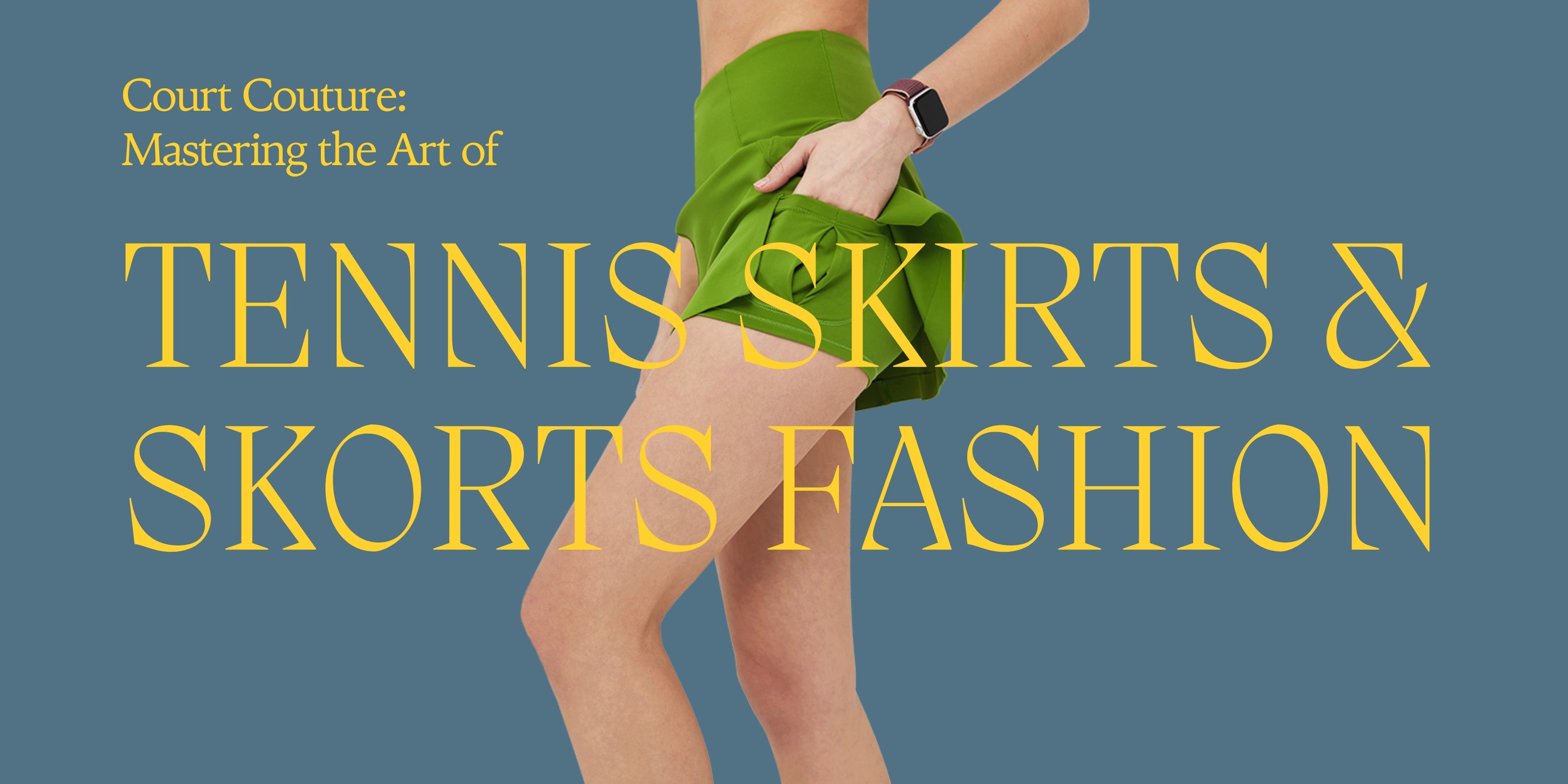 Court Couture: Mastering the Art of Tennis Skirts &amp; Skorts Fashion